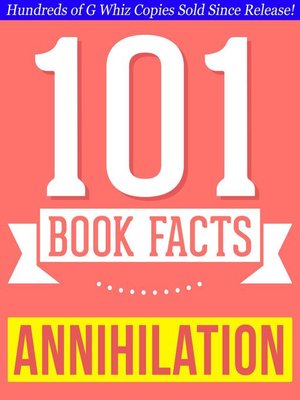cover image of Annihilation--101 Amazing Facts You Didn't Know